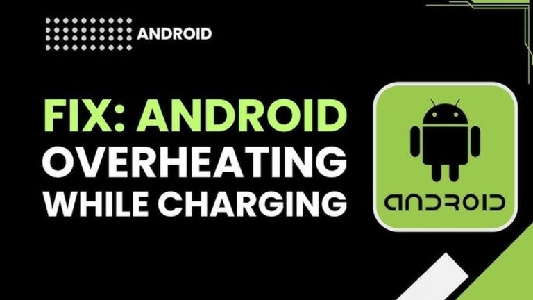 How to Fix Android Phone Overheating While Charging